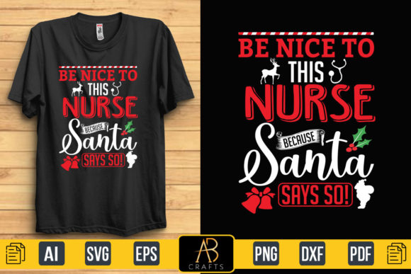 Be Nice to This Nurse Because Santa Tee Graphics and Print Templates