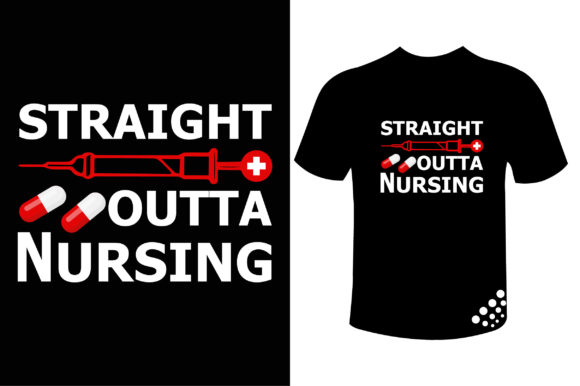 Graphics & Print Templates: Straight Outta Nursing T-shirt for Nurse