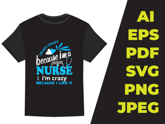 I’m Not Crazy Nurse Design: Graphics & Print Templates
