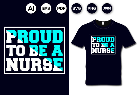 Proud to Be a Nurse Graphics for T-Shirt Designs