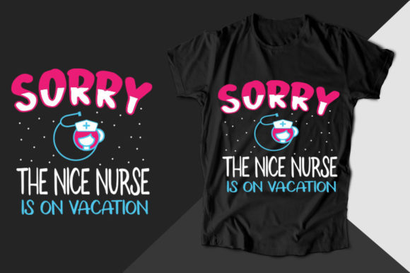 Reviewing the Sorry the Nice Nurse is on Nurse T-shirt Design