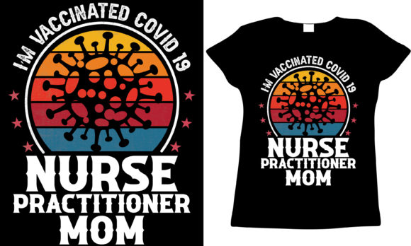 Vaccinated Nurse Practitioner Mom Graphics for T-Shirt Designs